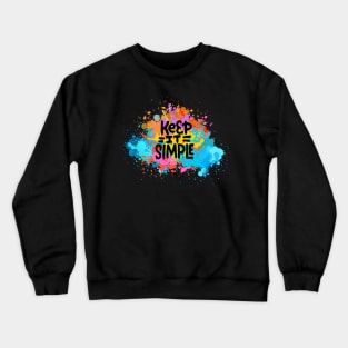 Keep it simple. Motivational and Inspirational Quote, Motivational quotes for work, Colorful, Graffiti Style Crewneck Sweatshirt